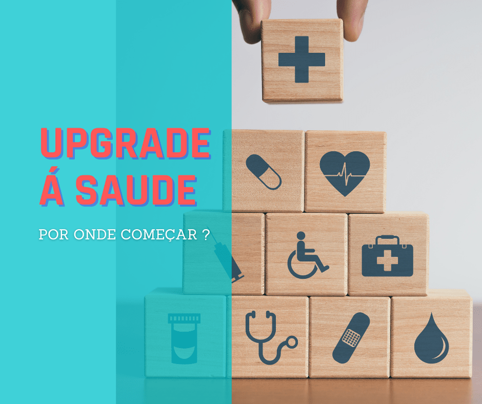 Read more about the article Upgrade à Saúde – Por onde começar