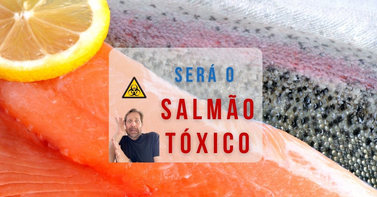 É o salmão tóxico ?