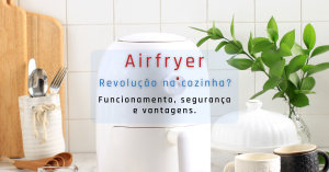 Airfry - A revolução na cozinha?